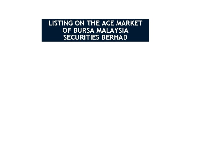 Listing On The Ace Market Of Bursa Malaysia