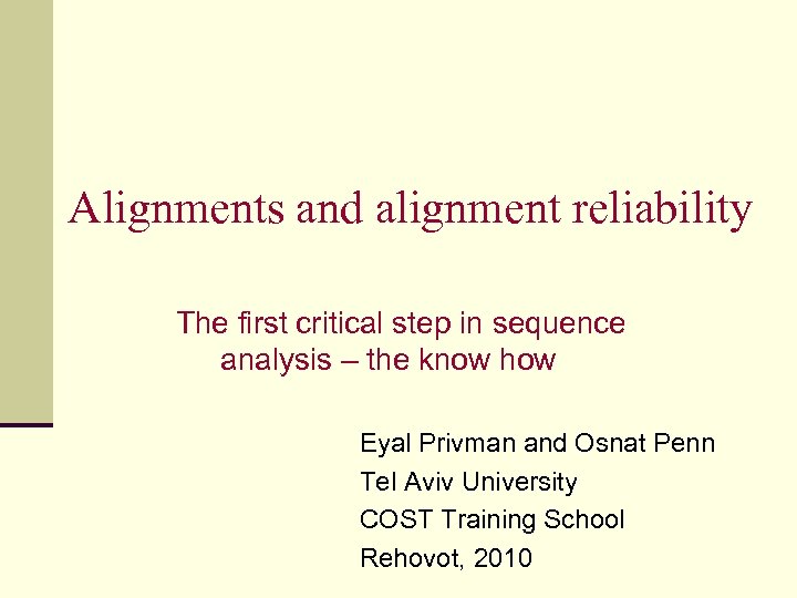 Alignments and alignment reliability The first critical step in sequence analysis – the know