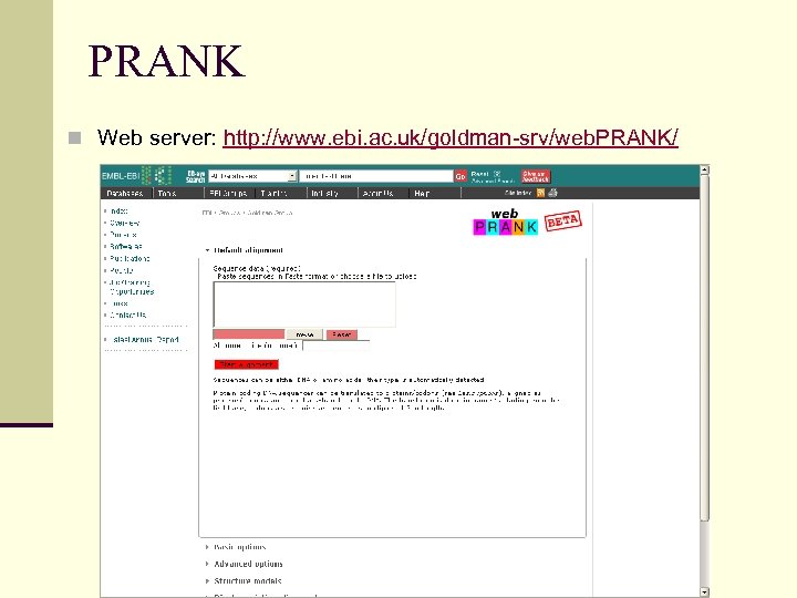 PRANK n Web server: http: //www. ebi. ac. uk/goldman-srv/web. PRANK/ 