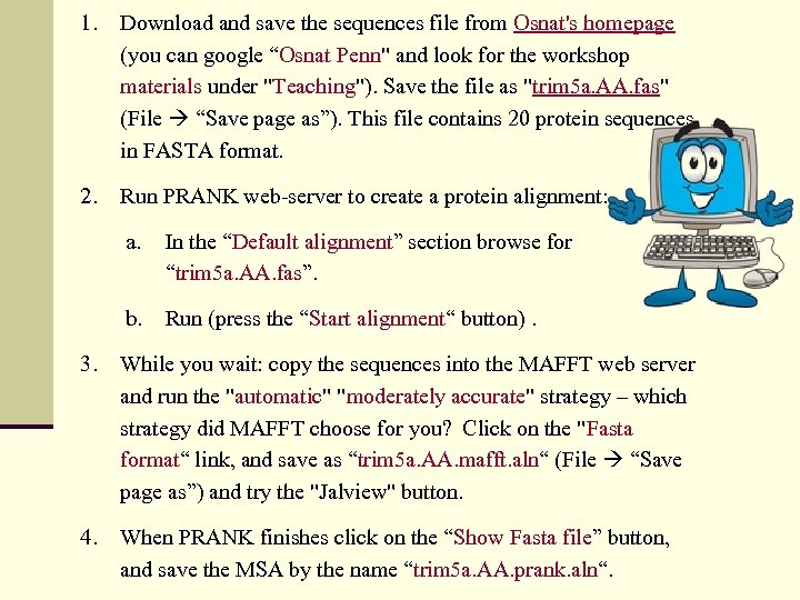 1. Download and save the sequences file from Osnat's homepage (you can google “Osnat