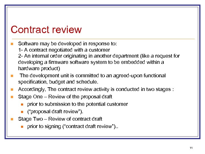 Contract review n n n Software may be developed in response to: 1 -