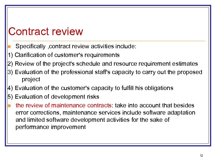 Contract review Specifically , contract review activities include: 1) Clarification of customer's requirements 2)