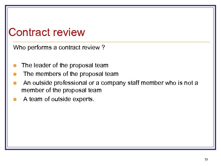 Contract review Who performs a contract review ? n n The leader of the