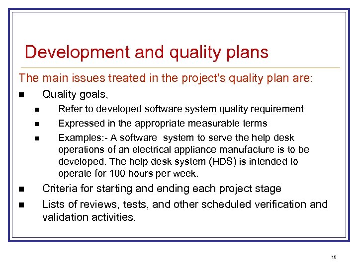 Development and quality plans The main issues treated in the project's quality plan are: