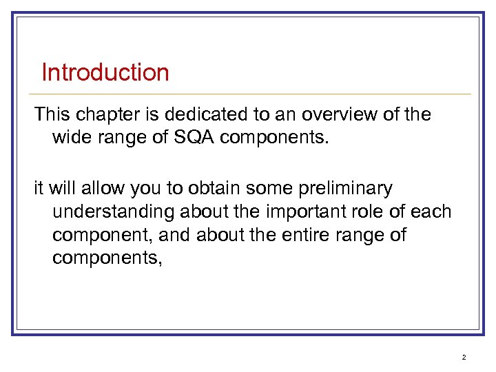 Introduction This chapter is dedicated to an overview of the wide range of SQA