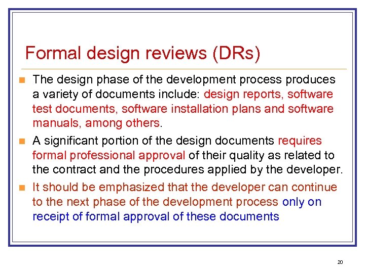 Formal design reviews (DRs) n n n The design phase of the development process