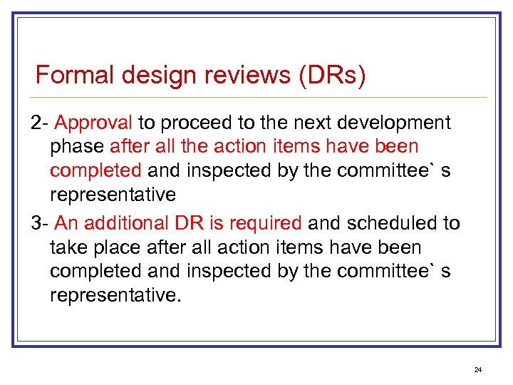 Formal design reviews (DRs) 2 - Approval to proceed to the next development phase