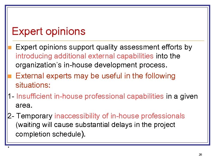 Expert opinions support quality assessment efforts by introducing additional external capabilities into the organization’s