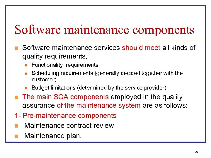 Software maintenance components n Software maintenance services should meet all kinds of quality requirements,