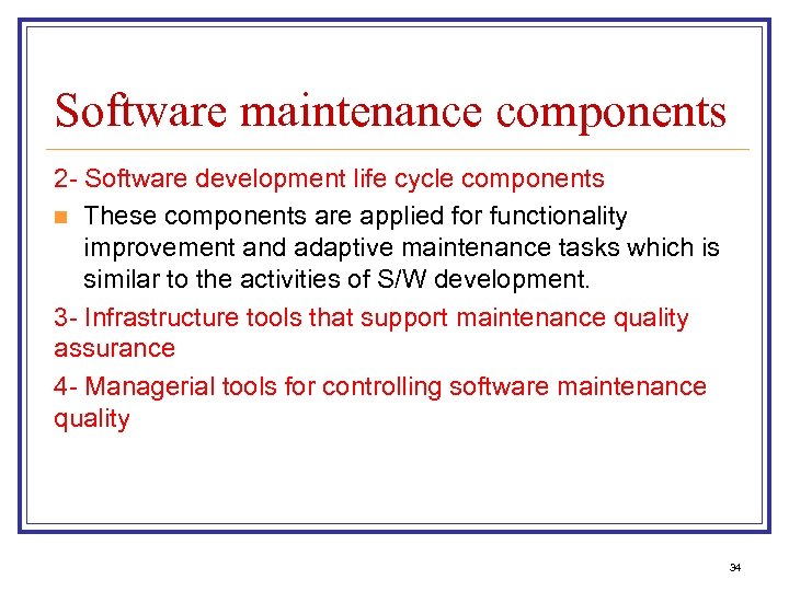 Software maintenance components 2 - Software development life cycle components n These components are