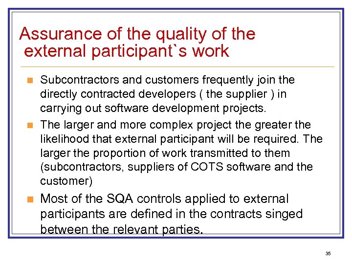 Assurance of the quality of the external participant`s work n n n Subcontractors and