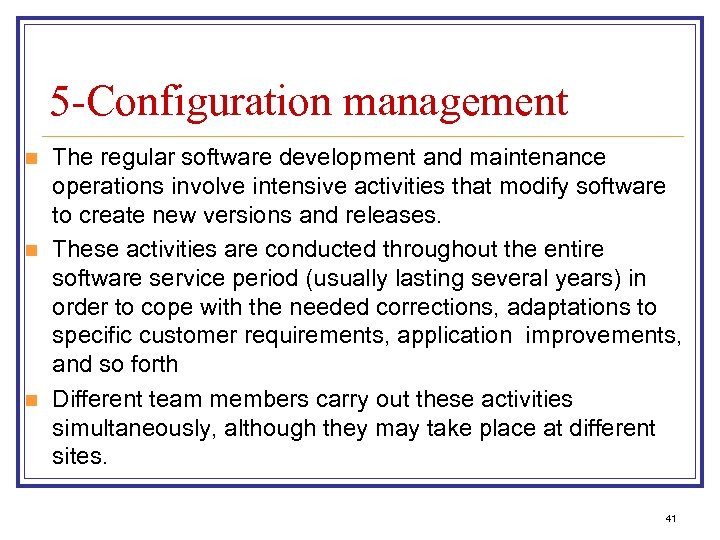 5 -Configuration management n n n The regular software development and maintenance operations involve