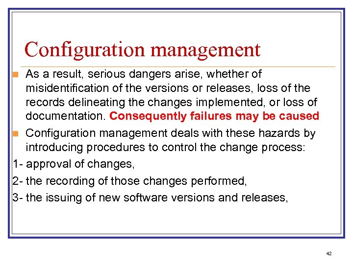 Configuration management As a result, serious dangers arise, whether of misidentification of the versions