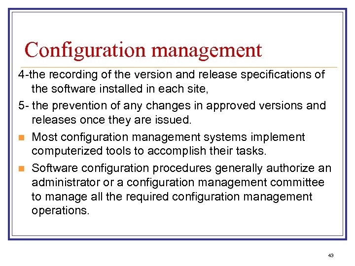 Configuration management 4 -the recording of the version and release specifications of the software