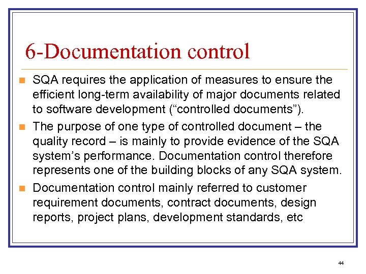 6 -Documentation control n n n SQA requires the application of measures to ensure