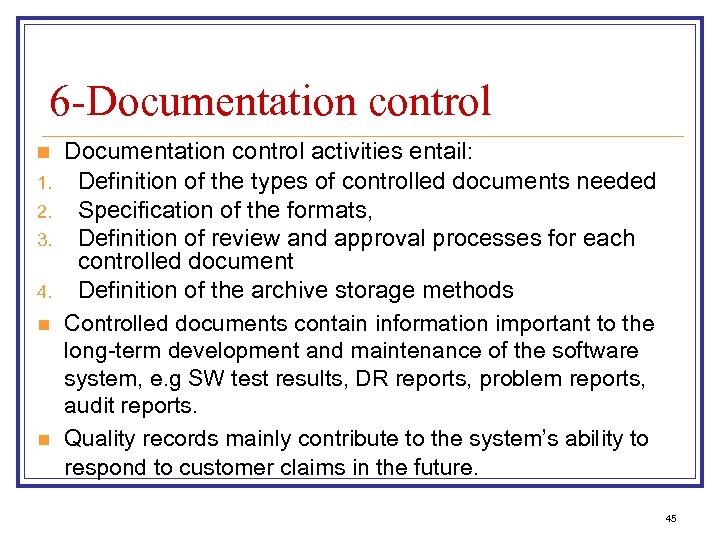 6 -Documentation control n 1. 2. 3. 4. n n Documentation control activities entail: