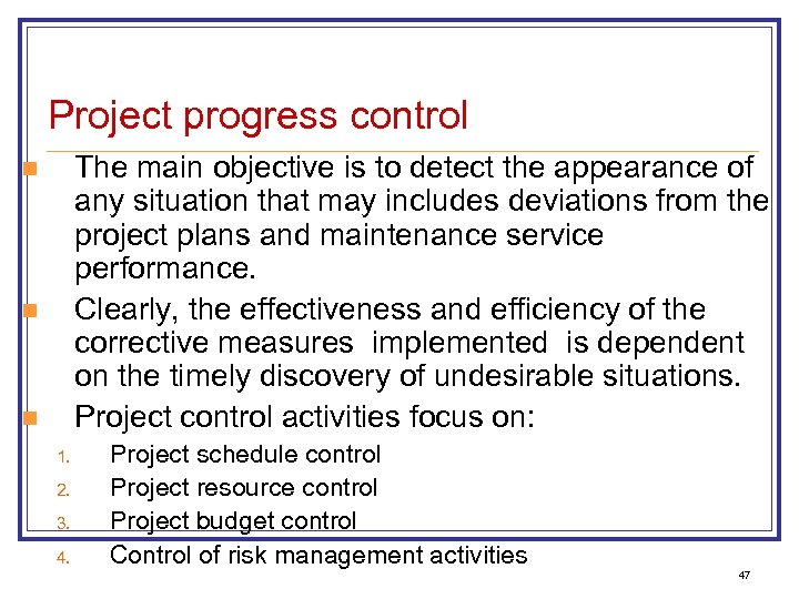 Project progress control The main objective is to detect the appearance of any situation