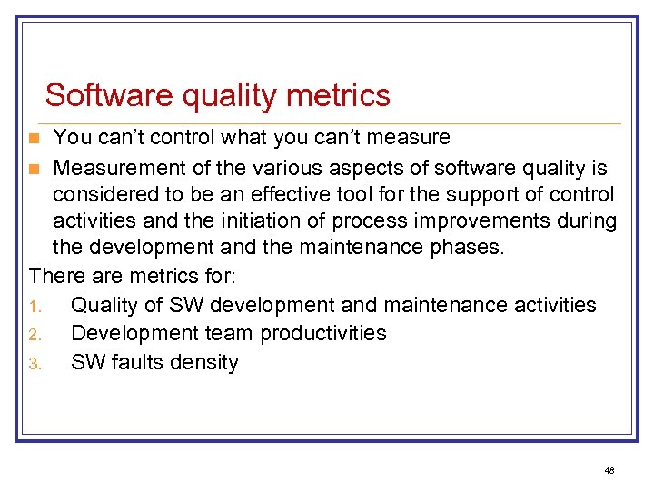 Software quality metrics You can’t control what you can’t measure n Measurement of the