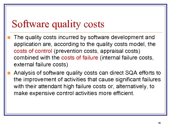 Software quality costs n n The quality costs incurred by software development and application