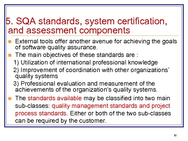 5. SQA standards, system certification, and assessment components External tools offer another avenue for