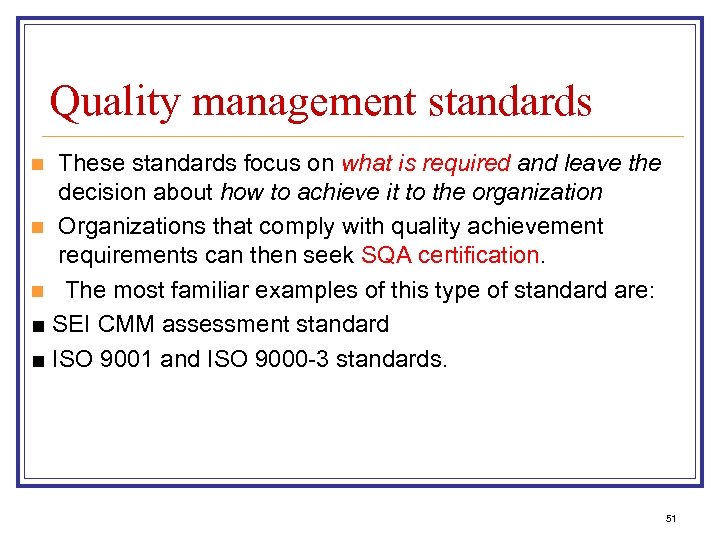 Quality management standards These standards focus on what is required and leave the decision