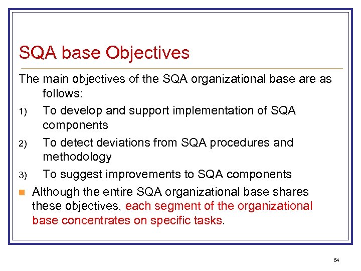 SQA base Objectives The main objectives of the SQA organizational base are as follows: