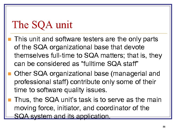 The SQA unit n n n This unit and software testers are the only