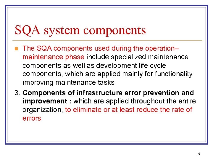 SQA system components The SQA components used during the operation– maintenance phase include specialized