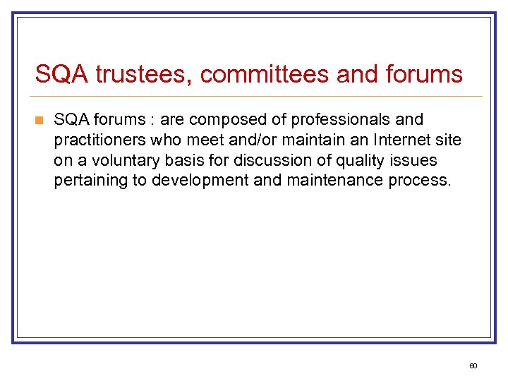 SQA trustees, committees and forums n SQA forums : are composed of professionals and