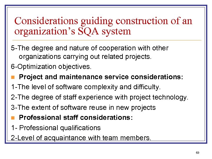 Considerations guiding construction of an organization’s SQA system 5 -The degree and nature of