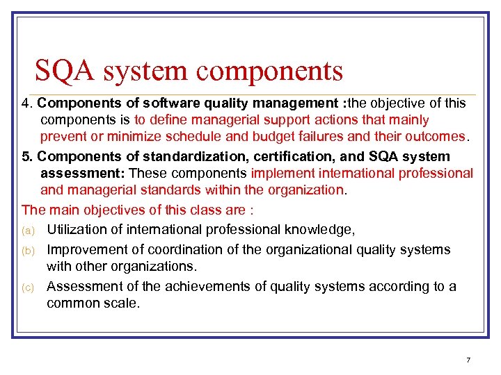 SQA system components 4. Components of software quality management : the objective of this