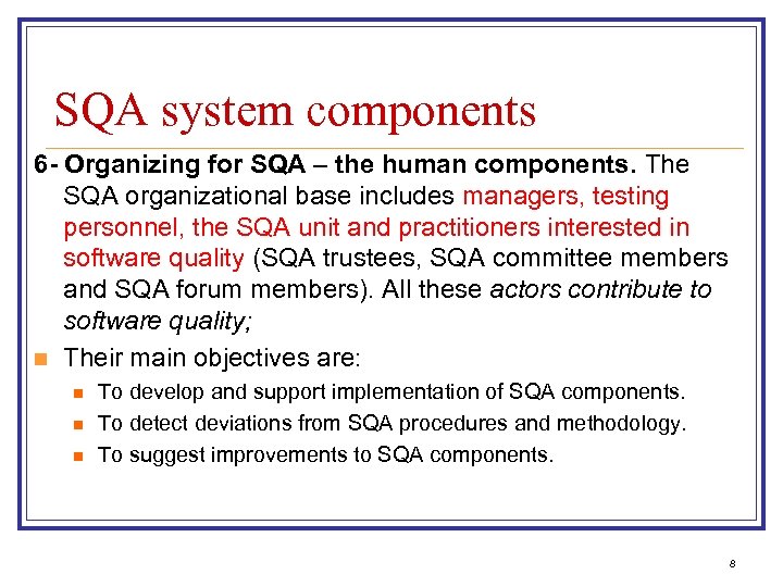 SQA system components 6 - Organizing for SQA – the human components. The SQA