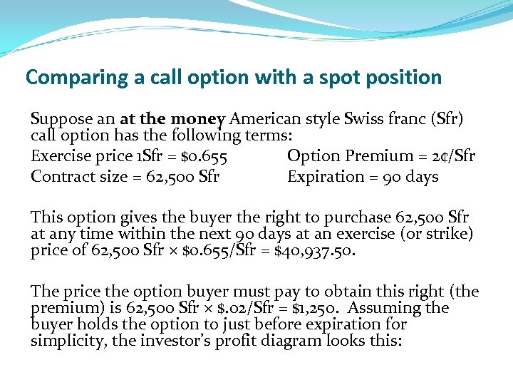 Comparing a call option with a spot position Suppose an at the money American