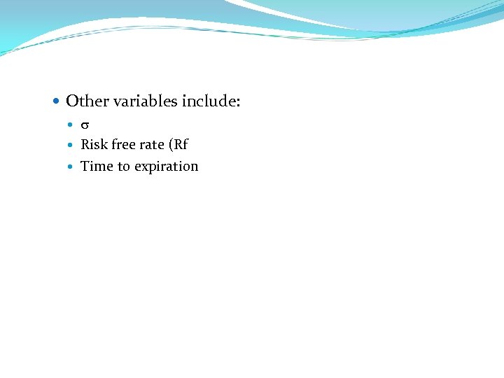  Other variables include: Risk free rate (Rf Time to expiration 