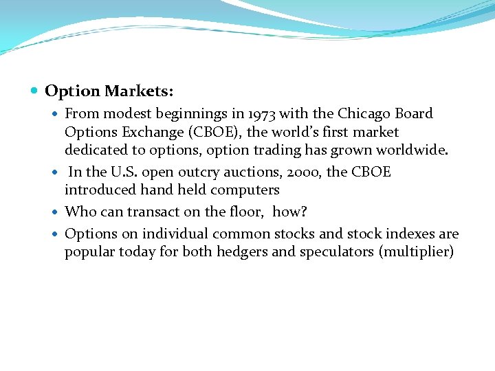  Option Markets: From modest beginnings in 1973 with the Chicago Board Options Exchange