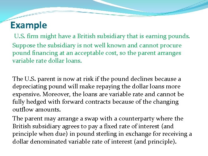 Example U. S. firm might have a British subsidiary that is earning pounds. Suppose