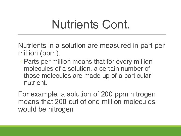 Nutrients Cont. Nutrients in a solution are measured in part per million (ppm). ◦