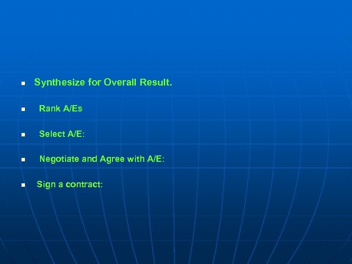 n Synthesize for Overall Result. n Rank A/Es n Select A/E: n Negotiate and