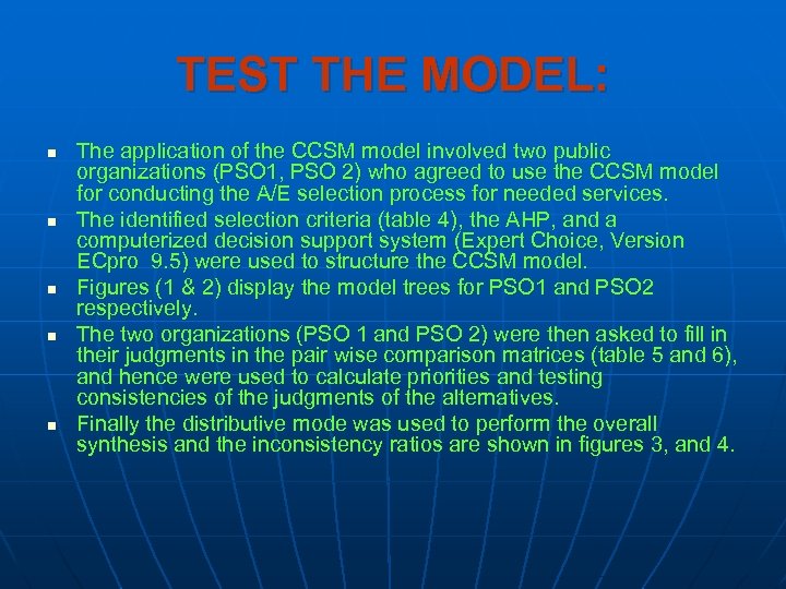 TEST THE MODEL: n n n The application of the CCSM model involved two