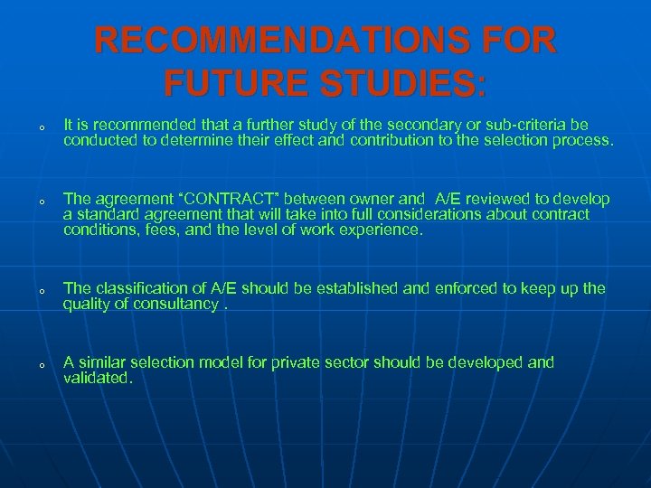 RECOMMENDATIONS FOR FUTURE STUDIES: o o It is recommended that a further study of