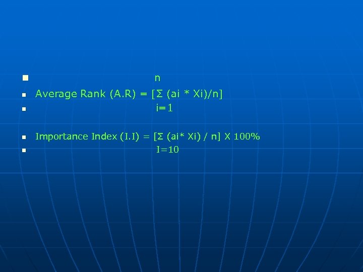 n n n Average Rank (A. R) = [Σ (ai * Xi)/n] i=1 Importance