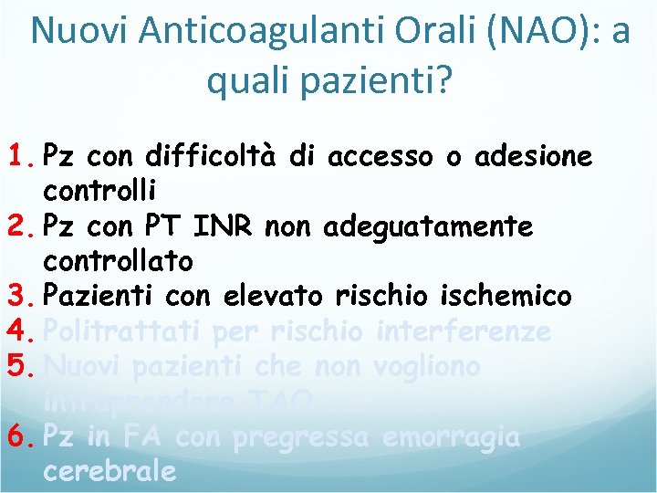 Nuovi Anticoagulanti Orali (NAO): a quali pazienti? 1. Pz con difficoltà di accesso o