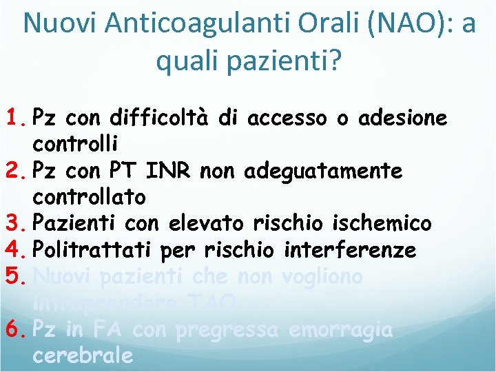 Nuovi Anticoagulanti Orali (NAO): a quali pazienti? 1. Pz con difficoltà di accesso o