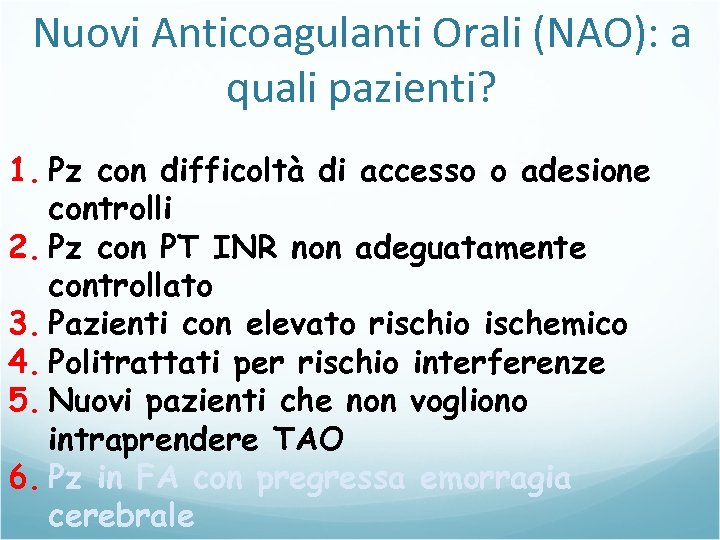 Nuovi Anticoagulanti Orali (NAO): a quali pazienti? 1. Pz con difficoltà di accesso o