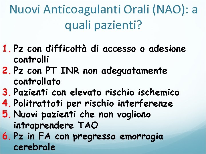 Nuovi Anticoagulanti Orali (NAO): a quali pazienti? 1. Pz con difficoltà di accesso o