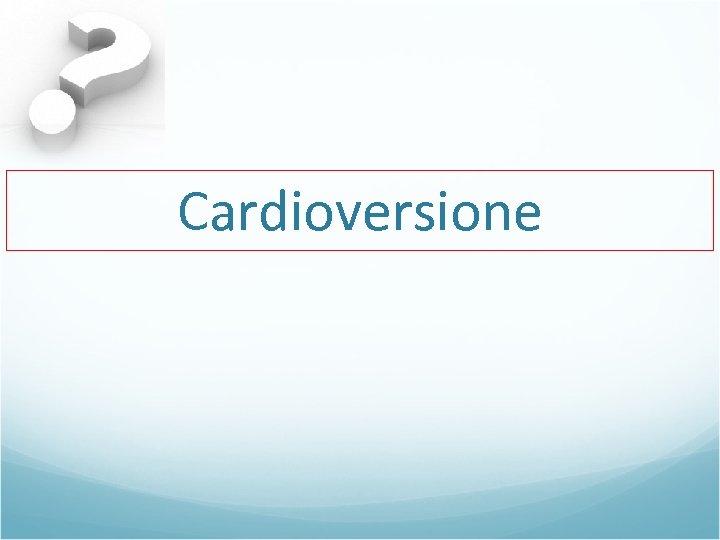 Cardioversione 