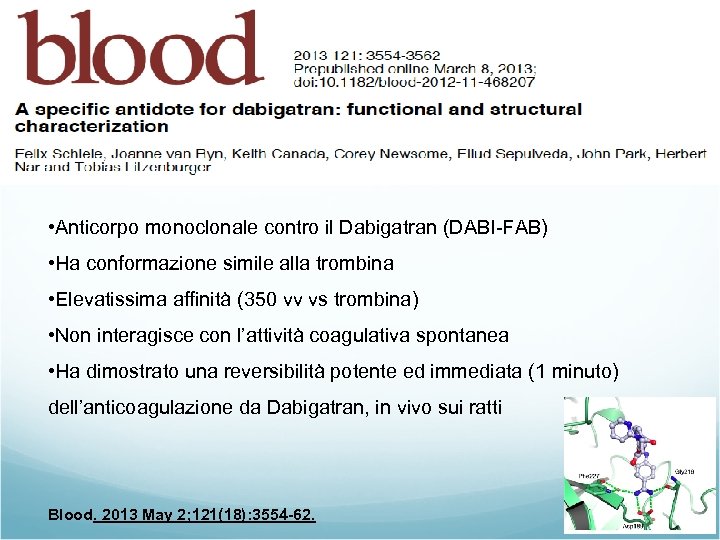  • Anticorpo monoclonale contro il Dabigatran (DABI-FAB) • Ha conformazione simile alla trombina