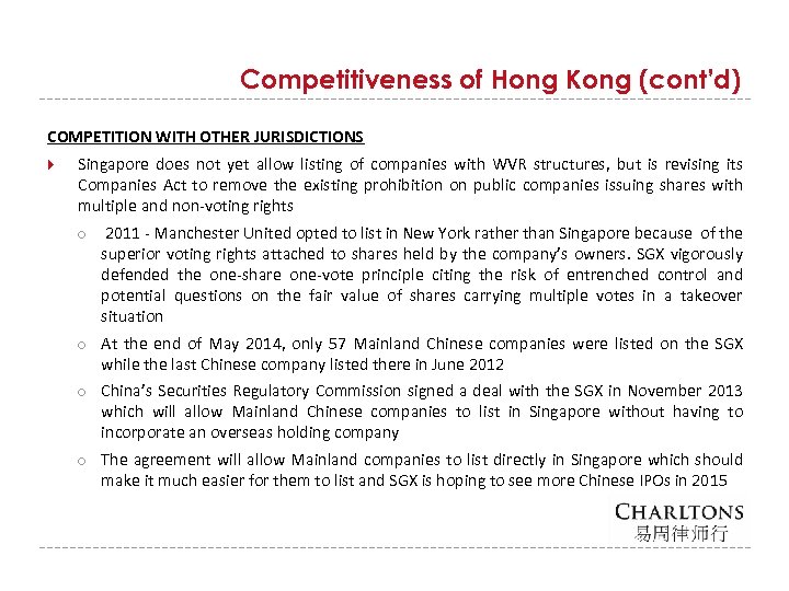 Competitiveness of Hong Kong (cont’d) COMPETITION WITH OTHER JURISDICTIONS Singapore does not yet allow
