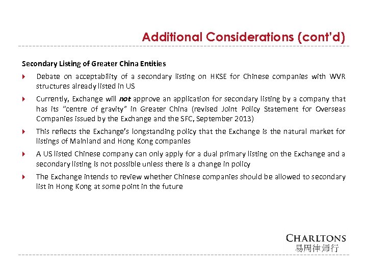 Additional Considerations (cont’d) Secondary Listing of Greater China Entities Debate on acceptability of a