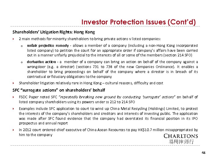 Investor Protection Issues (Cont’d) Shareholders’ Litigation Rights: Hong Kong 2 main methods for minority
